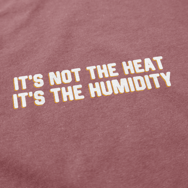 Not the Heat T Shirt