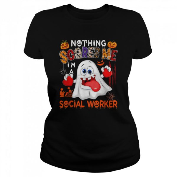 Nothing Scares Me I’m A Social Worker Halloween Boo Ghost T-Shirt