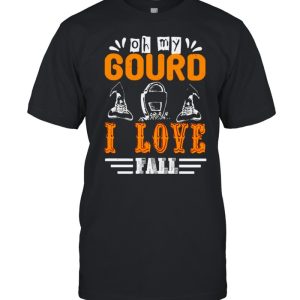 Oh my gourd I love fall Halloween shirt Oh my gourd I love fall Halloween shirt