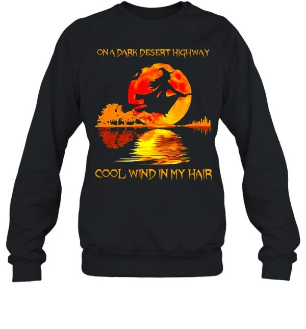 On A Dark Desert Highway Cool Wind In My Hair Witch Halloween T-shirt