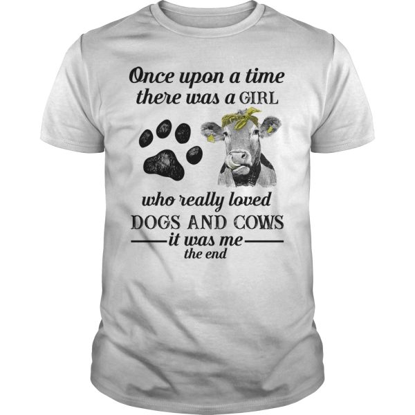 Once upon a time there was a girl who really loved dogs and cows shirt