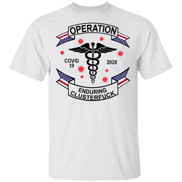 Operation Enduring Clusterfuck Covid 19 shirt, hoodie