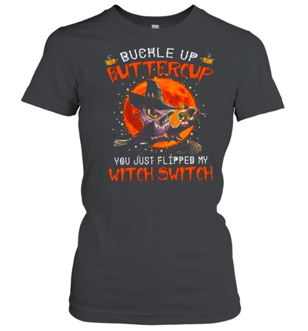 Owl Buckle Up Buttercup You Just Flipped My Witch Switch Skull Halloween Shirt