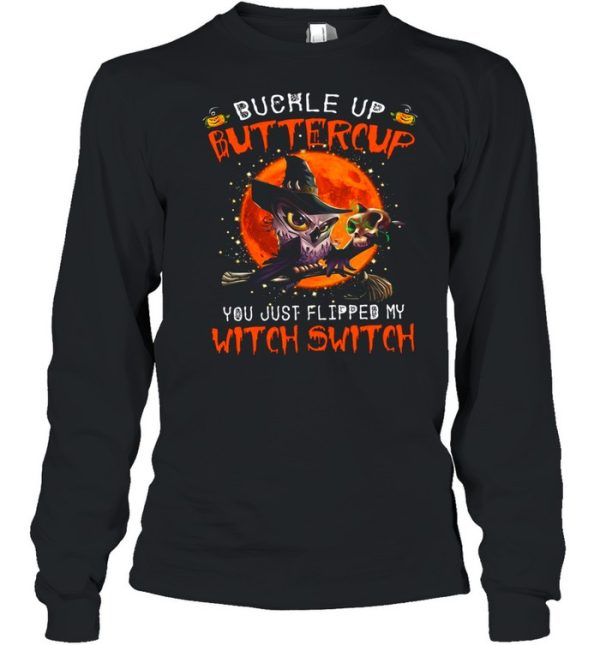 Owl Buckle Up Buttercup You Just Flipped My Witch Switch Skull Halloween Shirt