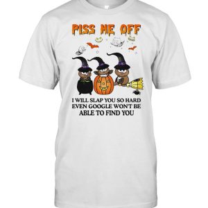 Owl Witch piss me off I will slap you so hard even google wont be able to find you Halloween shirt 1
