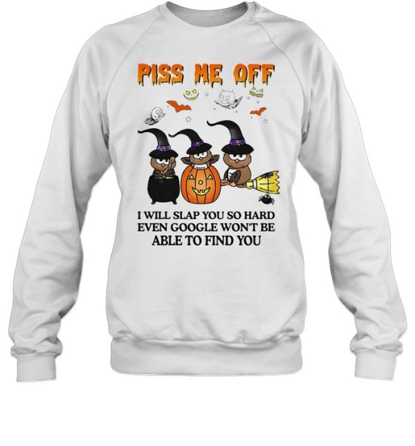 Owl Witch piss me off I will slap you so hard even google won’t be able to find you Halloween shirt