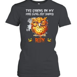 Owl the chains on my mood swing just snapped Run Halloween shirt 1 Owl the chains on my mood swing just snapped Run Halloween shirt 2
