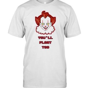 Pennywise you’ll float too shirt