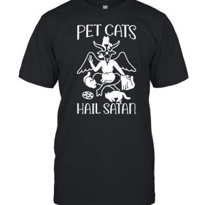 Pet Cats Hail Satan shirt Pet Cats Hail Satan shirt