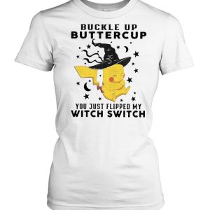 Pikachu Buckle Up Buttercup You Just Flipped My Witch Switch Halloween T-shirt 1 Pikachu Buckle Up Buttercup You Just Flipped My Witch Switch Halloween T shirt 2