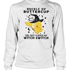 Pikachu Buckle Up Buttercup You Just Flipped My Witch Switch Halloween T-shirt 2 Pikachu Buckle Up Buttercup You Just Flipped My Witch Switch Halloween T shirt 3