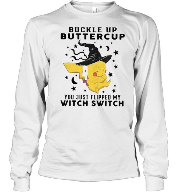 Pikachu Buckle Up Buttercup You Just Flipped My Witch Switch Halloween T-shirt