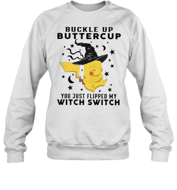 Pikachu Buckle Up Buttercup You Just Flipped My Witch Switch Halloween T-shirt