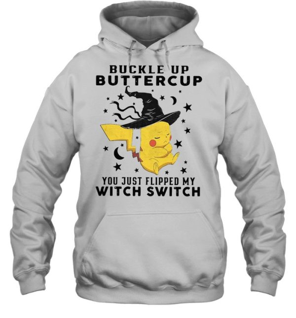 Pikachu Buckle Up Buttercup You Just Flipped My Witch Switch Halloween T-shirt