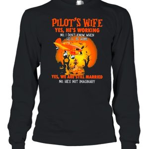 Pilot’s wife yes he’s working no he’s working yes we are still married halloween shirt 2 Pilot's wife yes he's working no he's working yes we are still married halloween shirt 3