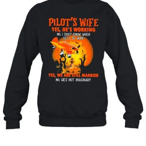 Pilot’s wife yes he’s working no he’s working yes we are still married halloween shirt 3 Pilot's wife yes he's working no he's working yes we are still married halloween shirt 4
