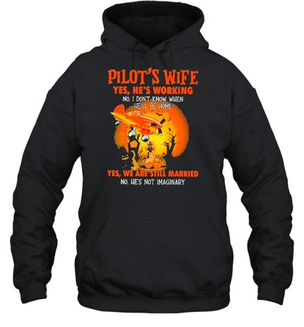 Pilot’s wife yes he’s working no he’s working yes we are still married halloween shirt