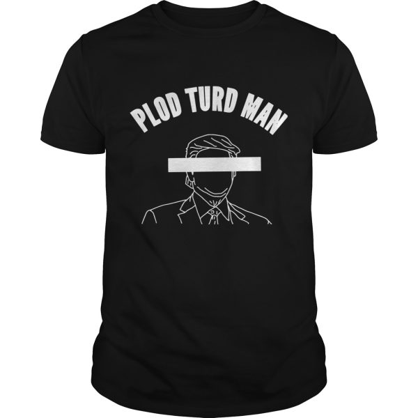 Plod Turd Man Parasite in the White House shirt, hoodie