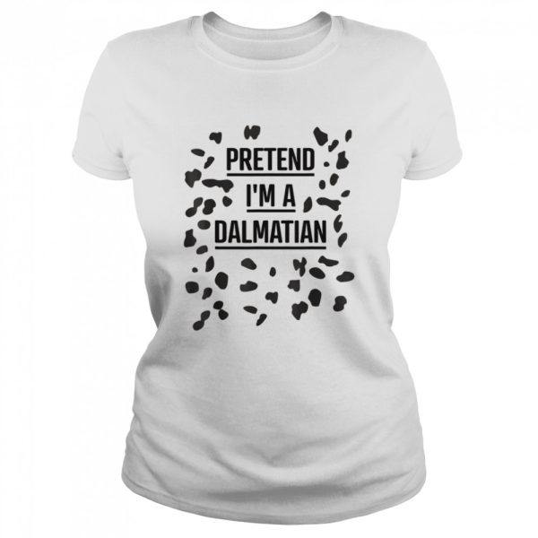 Pretend I’m a Dalmatian Shirt Lazy Halloween Costume Shirt