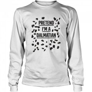 Pretend I’m a Dalmatian Shirt Lazy Halloween Costume Shirt 2 Pretend I'm a Dalmatian Shirt Lazy Halloween Costume Shirt 3