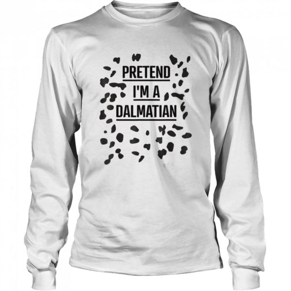 Pretend I’m a Dalmatian Shirt Lazy Halloween Costume Shirt