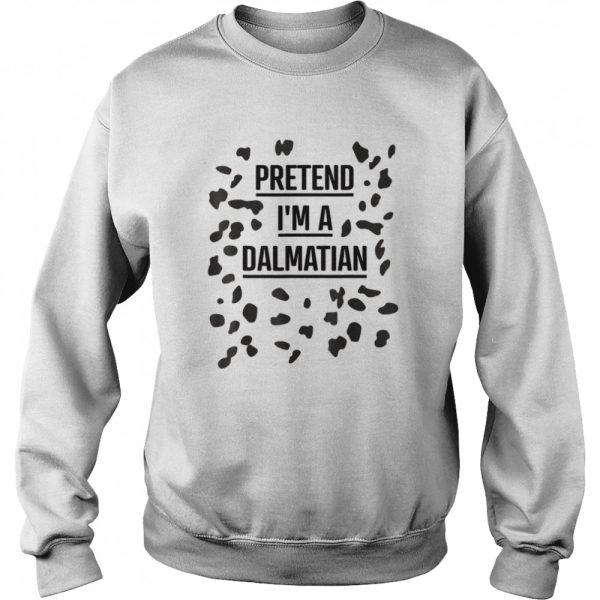 Pretend I’m a Dalmatian Shirt Lazy Halloween Costume Shirt