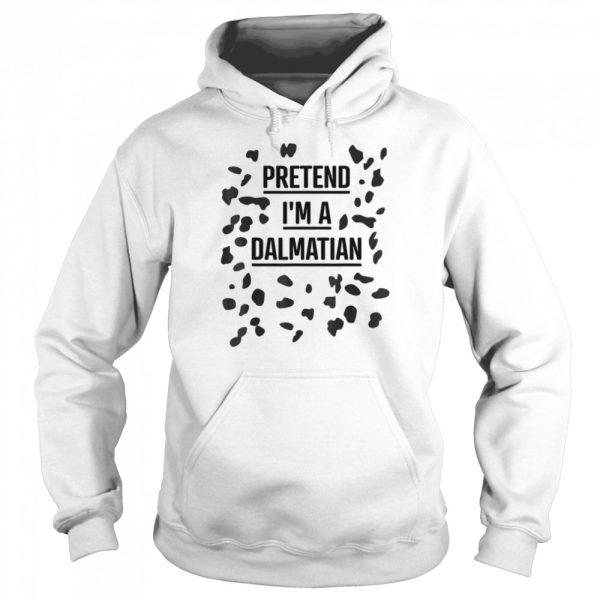 Pretend I’m a Dalmatian Shirt Lazy Halloween Costume Shirt