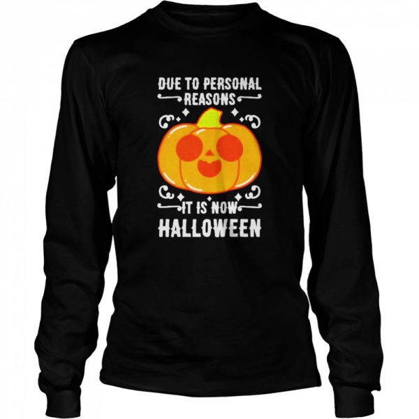 Pumpkin due to personal reasons it is now Halloween shirt