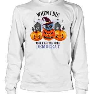 Pumpkins Halloween When I Die Don’t Let Me Vote Democrat Shirt 2 Pumpkins Halloween When I Die Don't Let Me Vote Democrat Shirt 3