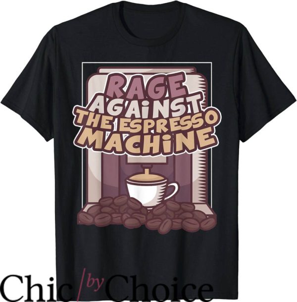 Rage Against The Machine T-Shirt Cute Espresso Machine