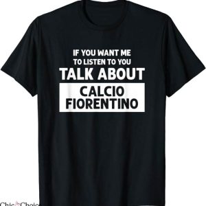 Retro Fiorentina T-Shirt Talk About Calcio Fiorentino NFL