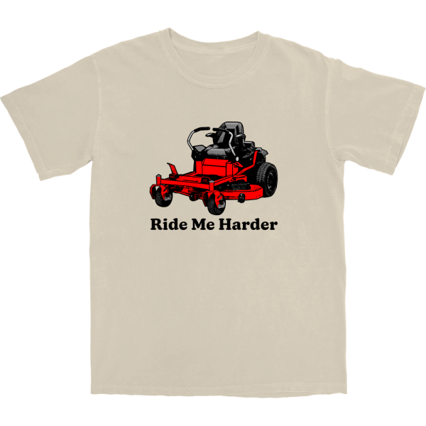 Ride Me Harder T Shirt