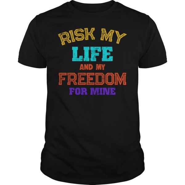 Risk my life and my freedom for mine shirt, hoodie, long sleeve