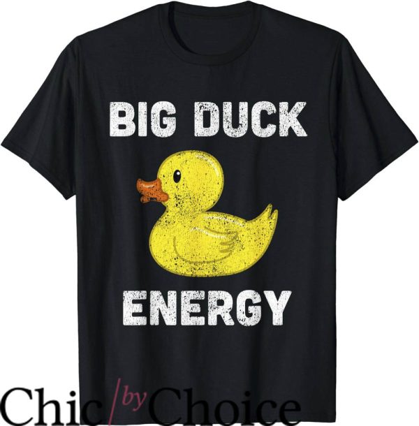 Rubber Duck T-Shirt Big Duck Energy