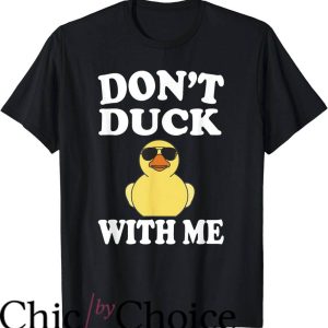 Rubber Duck T-Shirt Don’t Duck With Me