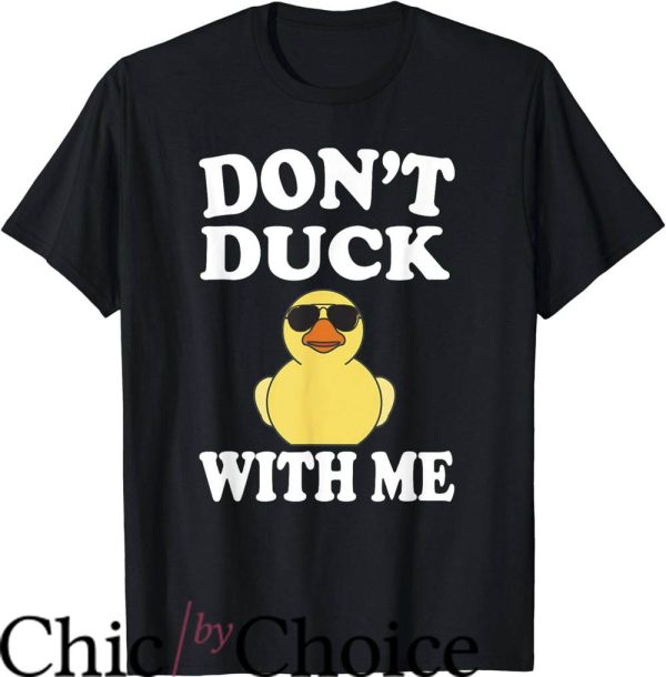 Rubber Duck T-Shirt Don’t Duck With Me