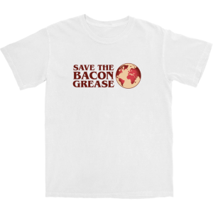 Save the Bacon Grease T Shirt Save the Bacon Grease T Shirt