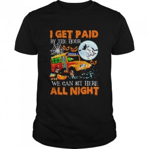 School bus I get paid by the hour we can sit here Halloween shirt 1