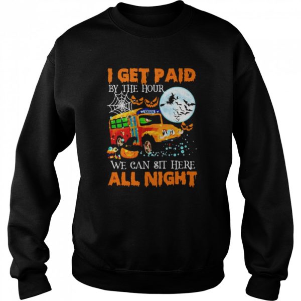 School bus I get paid by the hour we can sit here Halloween shirt