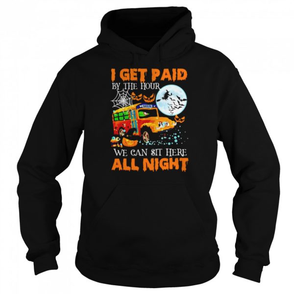 School bus I get paid by the hour we can sit here Halloween shirt