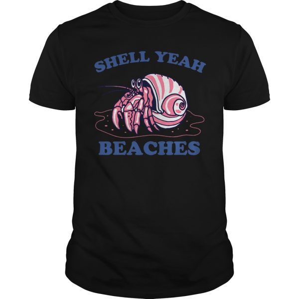 Shell yeah beaches shirt, hoodie, long sleeve