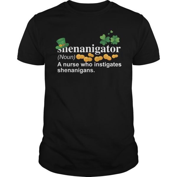 Shenanigator a nurse who instigates shenanigans shirt, hoodie