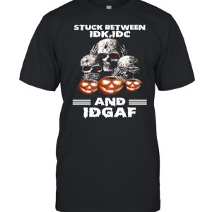 Skulls Pumpkin Stuck Between IDK IDC and IDGAF Halloween shirt 1