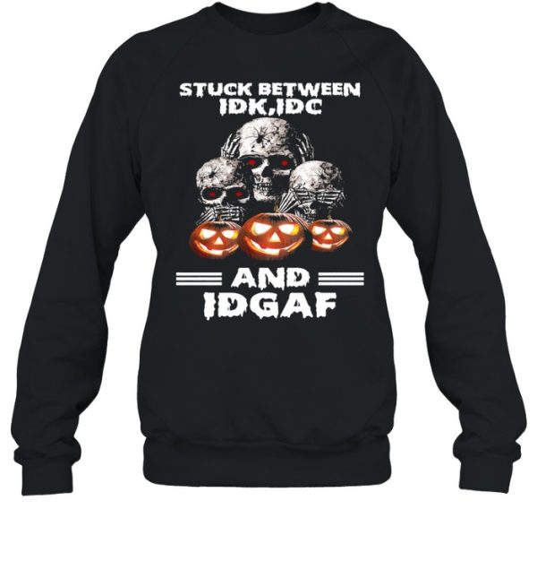 Skulls Pumpkin Stuck Between IDK IDC and IDGAF Halloween shirt