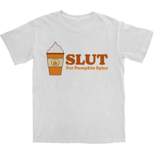 Slut For Pumpkin Spice T Shirt Slut For Pumpkin Spice T Shirt