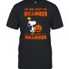 Snoopy I’ve been ready for Halloween since last Halloween shirt