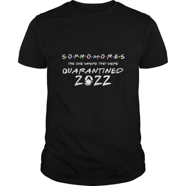 Sophomores the one where they were quarantined 2022 shirt, hoodie