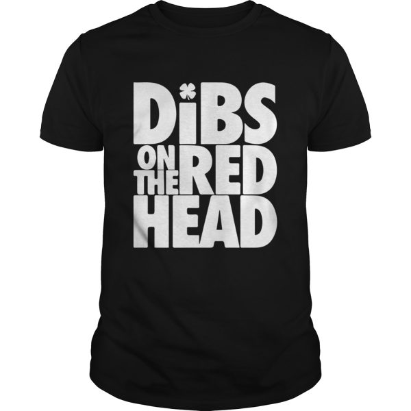 St Patricks Day Dibs On The Redhead shirt, hoodie, long sleeve