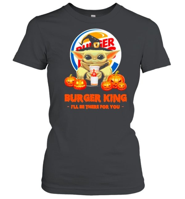 Star Wars Baby Yoda Witch Hug Burger King I’ll Be There For You Halloween shirt