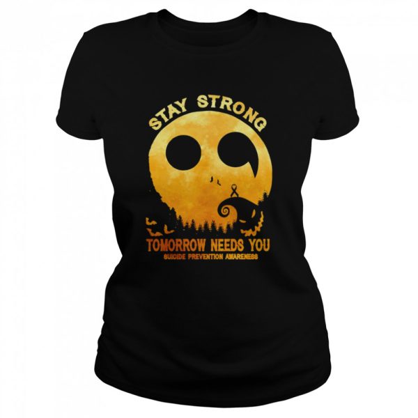 Stay strong tomorrow needs you suicide prevention awareness Halloween shirt